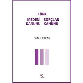Türk Medeni Kanunu - Türk Borçlar Kanunu - İsmail Ercan