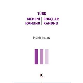 Türk Medeni Kanunu - Türk Borçlar Kanunu - İsmail Ercan