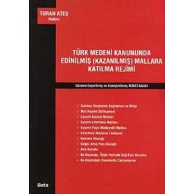 TÜRK MEDENI KANUNUNDA EDİNİLMİŞ (KAZANILMIŞ) MALLARA KATILMA REJIMI - TURAN ATEŞ