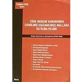 TÜRK MEDENI KANUNUNDA EDİNİLMİŞ (KAZANILMIŞ) MALLARA KATILMA REJIMI - TURAN ATEŞ