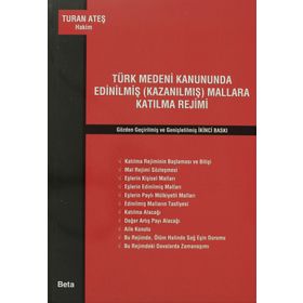 TÜRK MEDENI KANUNUNDA EDİNİLMİŞ (KAZANILMIŞ) MALLARA KATILMA REJIMI - TURAN ATEŞ