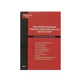 TÜRK MEDENI KANUNUNDA EDİNİLMİŞ (KAZANILMIŞ) MALLARA KATILMA REJIMI - TURAN ATEŞ