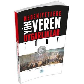 Türk - Medeniyete Yön Veren Uygarlıklar - Ahmet Seyrek