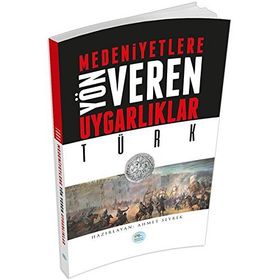 Türk - Medeniyete Yön Veren Uygarlıklar - Ahmet Seyrek