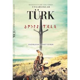 Türk - Medeniyete Yön Veren Uygarlıklar - Ahmet Seyrek