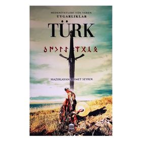 Türk - Medeniyete Yön Veren Uygarlıklar - Ahmet Seyrek