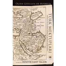 Türk Mektupları-Kanuni Döneminde Av / Ogier Ghislain De Busbecq / İş Bankası Kültür Yayınları