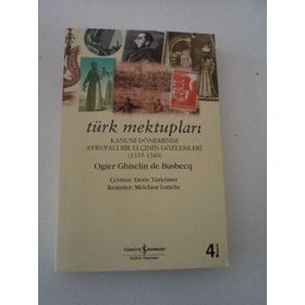 TÜRK MEKTUPLARI KANUNI DÖNEMİNDE AVRUPALI BIR ELÇİNİN GÖZLEMLERİ - OGIER GHISLAIN DE BUSBECQ