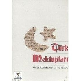 TÜRK MEKTUPLARI - OGLER GHISLAIN DE BUSBECQ