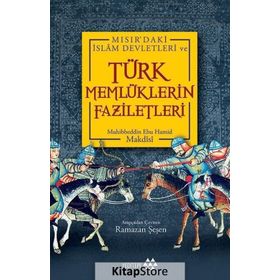 Türk Memlüklerin Faziletleri - Muhibbeddin Ebu Hamid Makdisi
