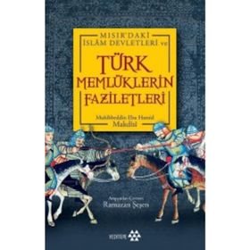 Türk Memlüklerin Faziletleri - Muhibbeddin Ebu Hamid Makdisi