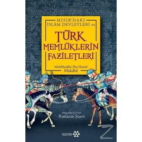 Türk Memlüklerin Faziletleri - Muhibbeddin Ebu Hamid Makdisi