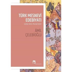 Türk Mesnevi Edebiyatı: Sultan İkinci Murad Devri - Amil Çelebioğlu