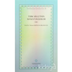 Türk Milletinin Manevi Değerleri - Amiran Kurtkan Bilgiseven