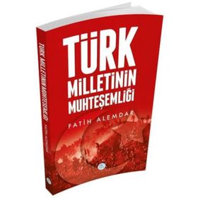 Türk Milletinin Muhteşemliği - Fatih Alemdar