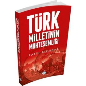 Türk Milletinin Muhteşemliği - Fatih Alemdar
