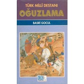 Türk Milli Destanı Oğuzlama Ötüken Neşriyat