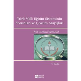 TÜRK MILLI EĞITIM SISTEMININ SORUNLARI VE ÇÖZÜM ARAYIŞLARI - ÖMER ÖZYILMAZ