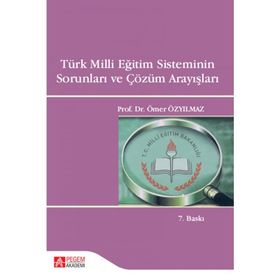 TÜRK MILLI EĞITIM SISTEMININ SORUNLARI VE ÇÖZÜM ARAYIŞLARI - ÖMER ÖZYILMAZ