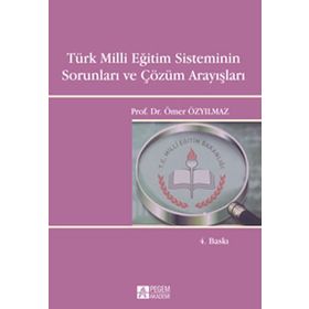 TÜRK MILLI EĞITIM SISTEMININ SORUNLARI VE ÇÖZÜM ARAYIŞLARI - ÖMER ÖZYILMAZ