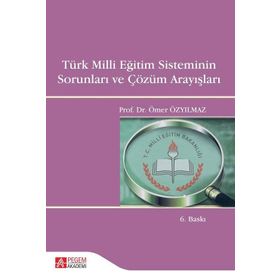 TÜRK MILLI EĞITIM SISTEMININ SORUNLARI VE ÇÖZÜM ARAYIŞLARI - ÖMER ÖZYILMAZ