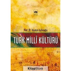 TÜRK MILLI KÜLTÜRÜ - İBRAHİM KAFESOĞLU
