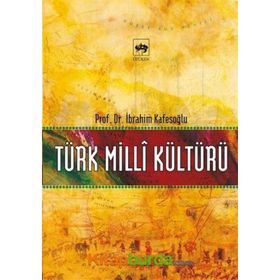 TÜRK MILLI KÜLTÜRÜ - İBRAHİM KAFESOĞLU