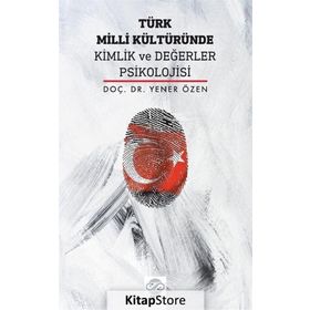 Türk Milli Kültüründe Kimlik ve Değerler Psikolojisi - Yener Özen