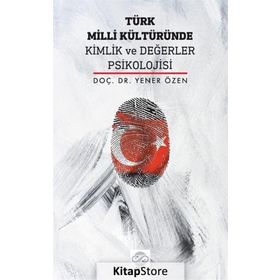 Türk Milli Kültüründe Kimlik ve Değerler Psikolojisi - Yener Özen