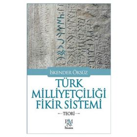 Türk Milliyetçiliği Fikir Sistemi - İskender Öksüz