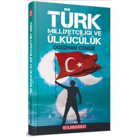 Türk Milliyetçiliği ve Ülkücülük - Oğuzhan Cengiz