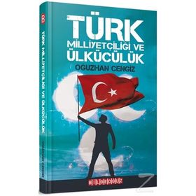 Türk Milliyetçiliği ve Ülkücülük - Oğuzhan Cengiz