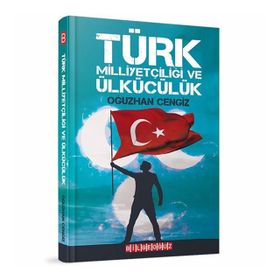Türk Milliyetçiliği ve Ülkücülük - Oğuzhan Cengiz