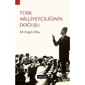 TÜRK MILLIYETÇILIĞININ DOĞUŞU - ALI ENGIN OBA