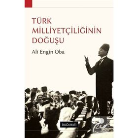 TÜRK MILLIYETÇILIĞININ DOĞUŞU - ALI ENGIN OBA