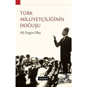 TÜRK MILLIYETÇILIĞININ DOĞUŞU - ALI ENGIN OBA
