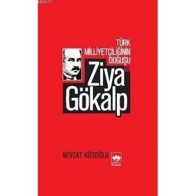 TÜRK MİLLİYETÇİLİĞİNİN DOĞUŞU ZIYA GÖKALP - NEVZAT KÖSEOĞLU