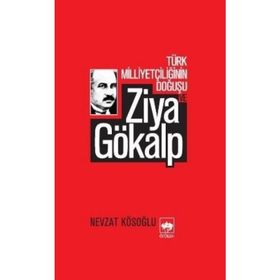 TÜRK MİLLİYETÇİLİĞİNİN DOĞUŞU ZIYA GÖKALP - NEVZAT KÖSEOĞLU