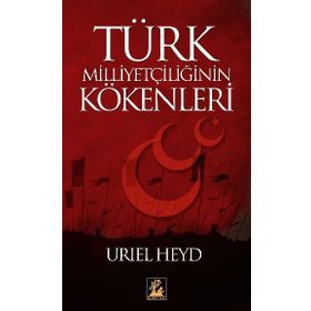 Türk Milliyetçiliğinin Kökenleri - Uriel Heyd