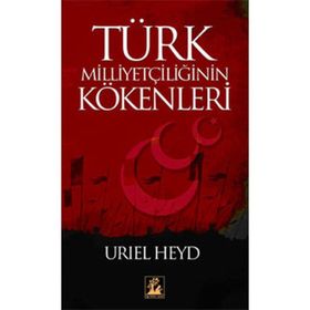 Türk Milliyetçiliğinin Kökenleri - Uriel Heyd