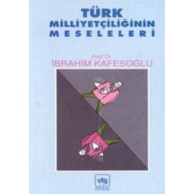 Türk Milliyetçiliğinin Meseleleri - İbrahim Kafesoğlu