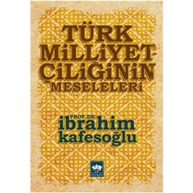 Türk Milliyetçiliğinin Meseleleri - İbrahim Kafesoğlu