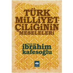 Türk Milliyetçiliğinin Meseleleri - İbrahim Kafesoğlu