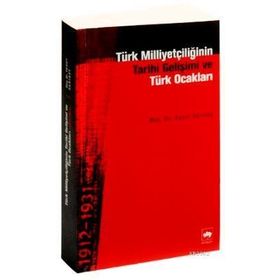 TÜRK MİLLİYETÇİLİĞİNİN TARIHÎ GELİŞİMİ VE TÜRK OCAKLARI - YUSUF SARINAY