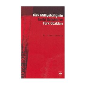 TÜRK MİLLİYETÇİLİĞİNİN TARIHÎ GELİŞİMİ VE TÜRK OCAKLARI - YUSUF SARINAY