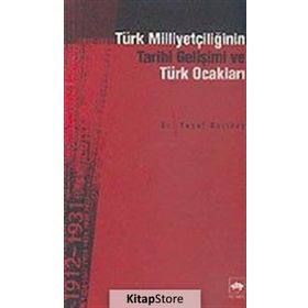 TÜRK MİLLİYETÇİLİĞİNİN TARIHÎ GELİŞİMİ VE TÜRK OCAKLARI - YUSUF SARINAY