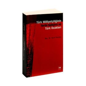 TÜRK MİLLİYETÇİLİĞİNİN TARIHÎ GELİŞİMİ VE TÜRK OCAKLARI - YUSUF SARINAY