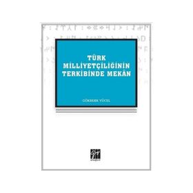 Türk Milliyetçiliğinin Terkibinde Mekan - Gökberk Yücel