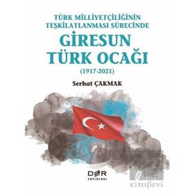 Türk Milliyetçiliğinin Teşkilatlanması Sürecinde Giresun Türk Ocağı 1917-2021 - Der Yayınları