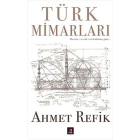 Türk Mimarları - ahmed refik altinay